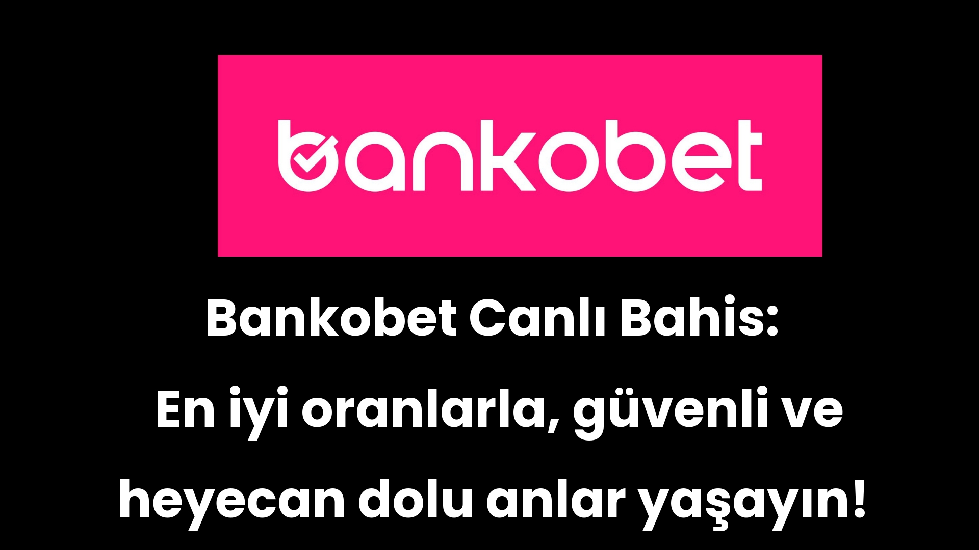 bankobet canli bahis en iyi oranlarla guvenli ve heyecan dolu anlar yasayin 66 1