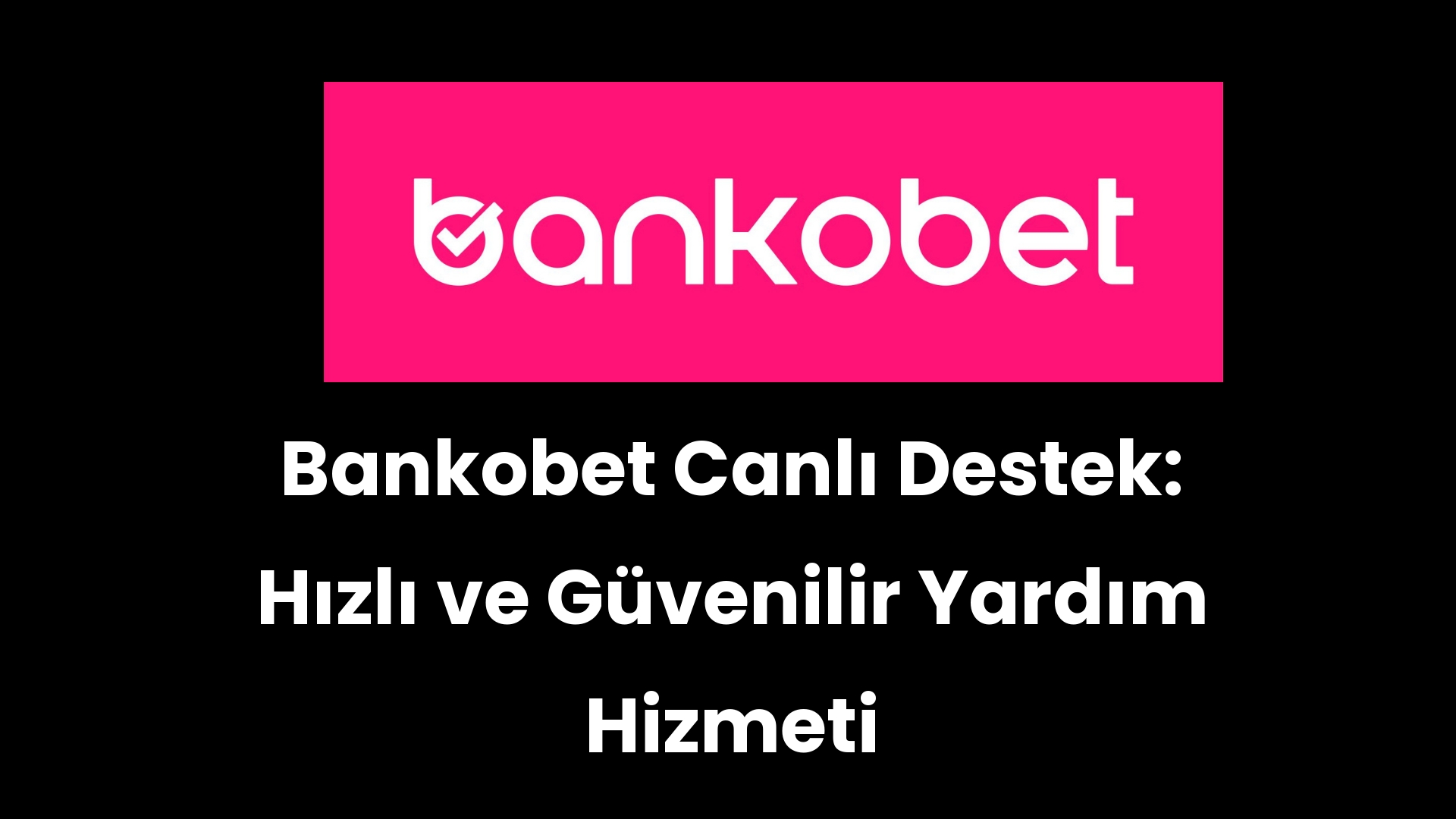 bankobet canli destek hizli ve guvenilir yardim hizmeti 58 1