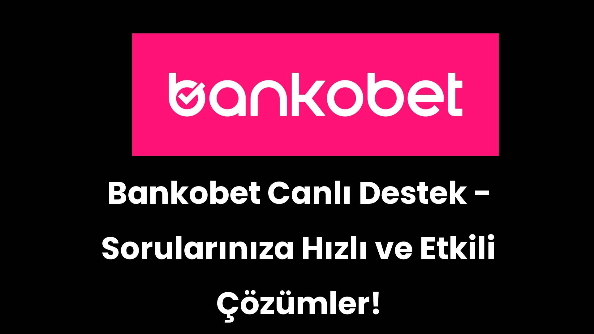 bankobet canli destek sorulariniza hizli ve etkili cozumler 69 1