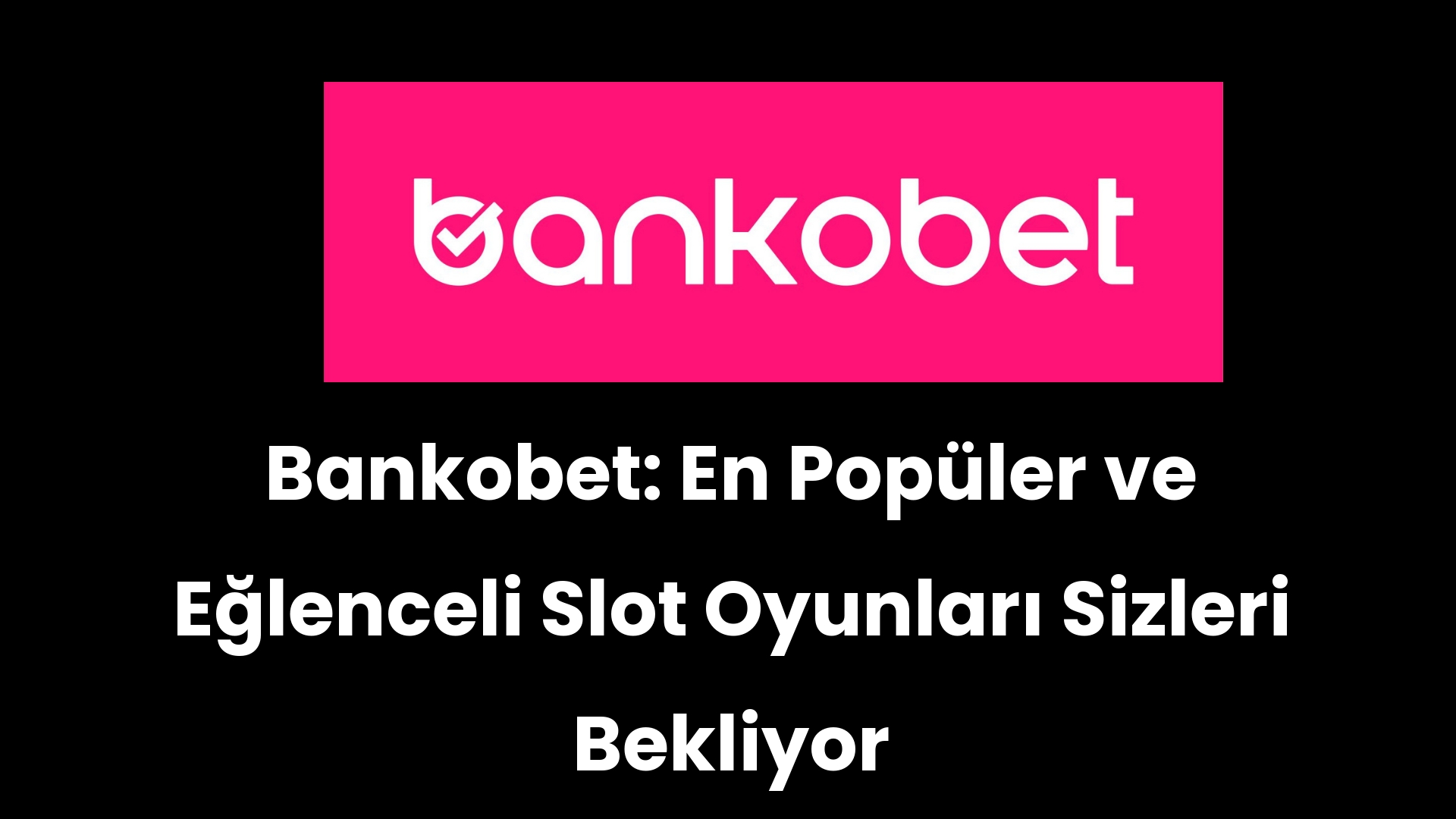 bankobet en populer ve eglenceli slot oyunlari sizleri bekliyor 65 2