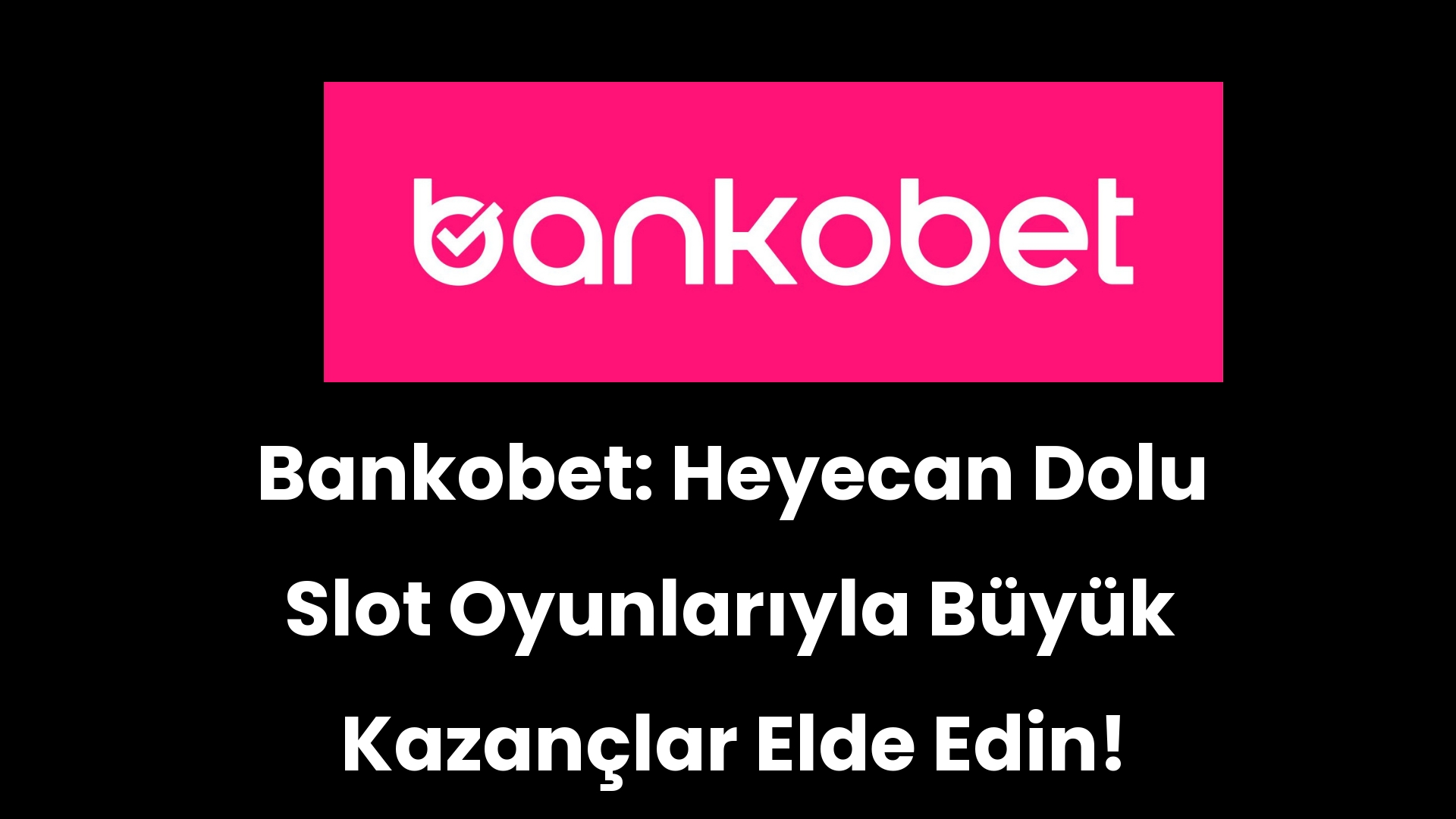 bankobet heyecan dolu slot oyunlariyla buyuk kazanclar elde edin 54 1