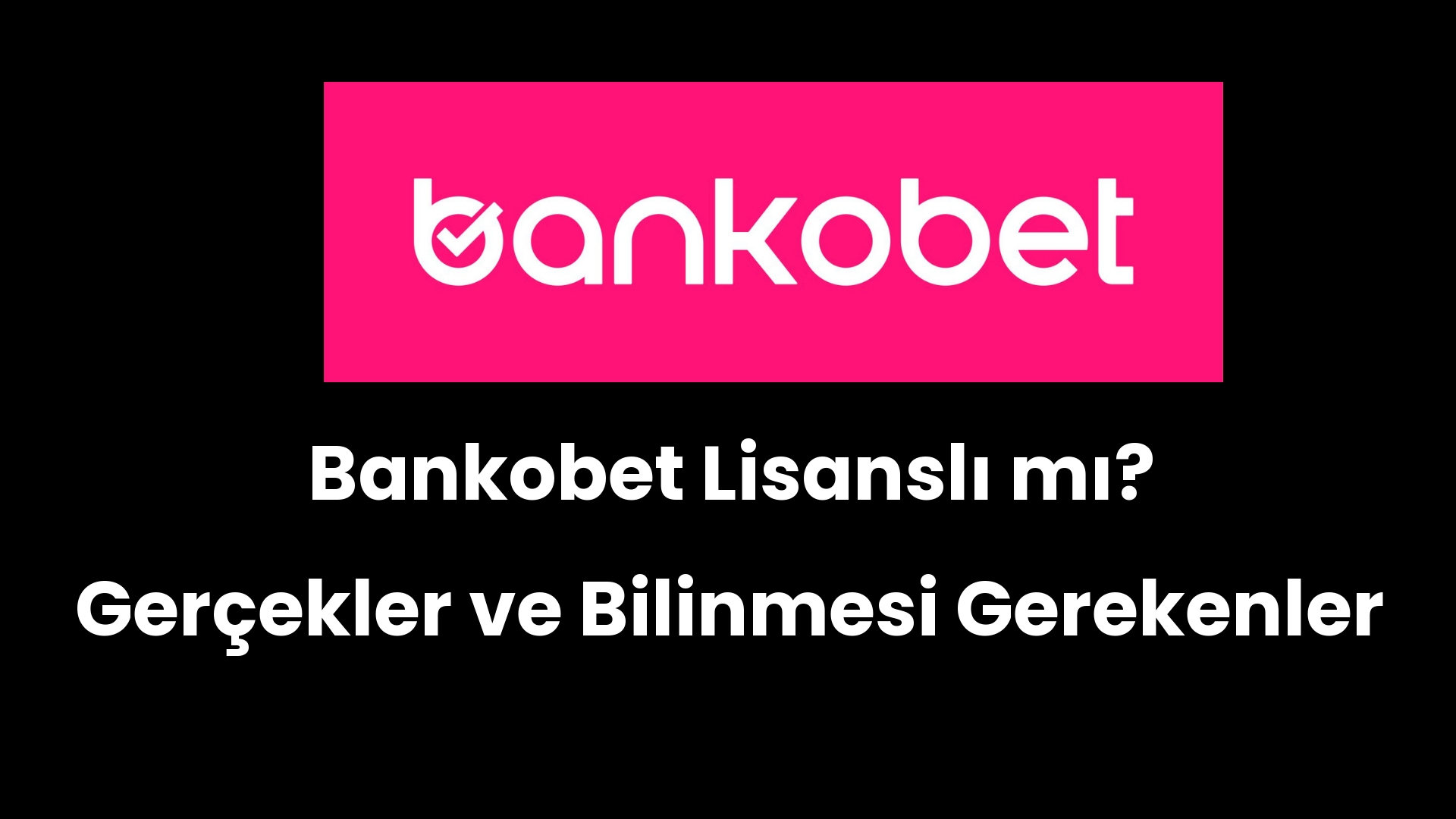 bankobet lisansli mi gercekler ve bilinmesi gerekenler 72