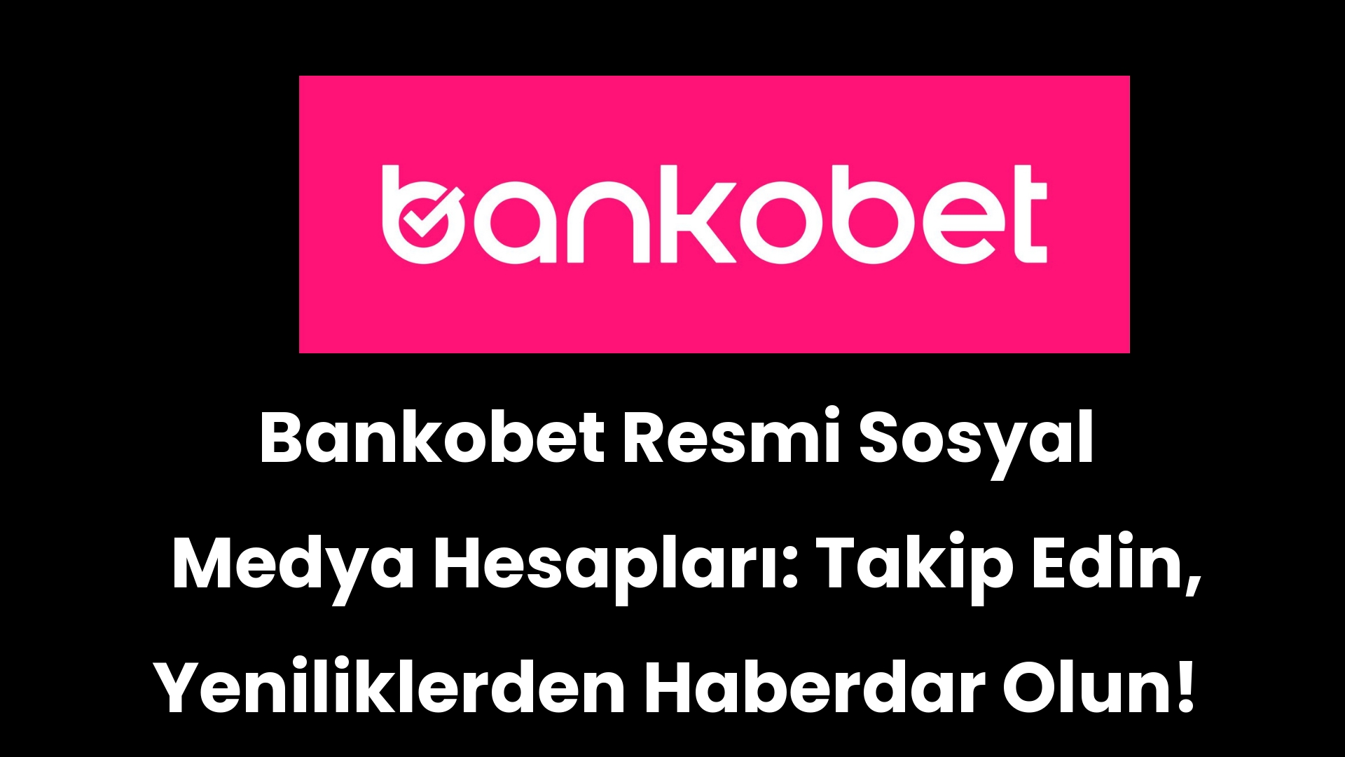 bankobet resmi sosyal medya hesaplari takip edin yeniliklerden haberdar olun 53 1