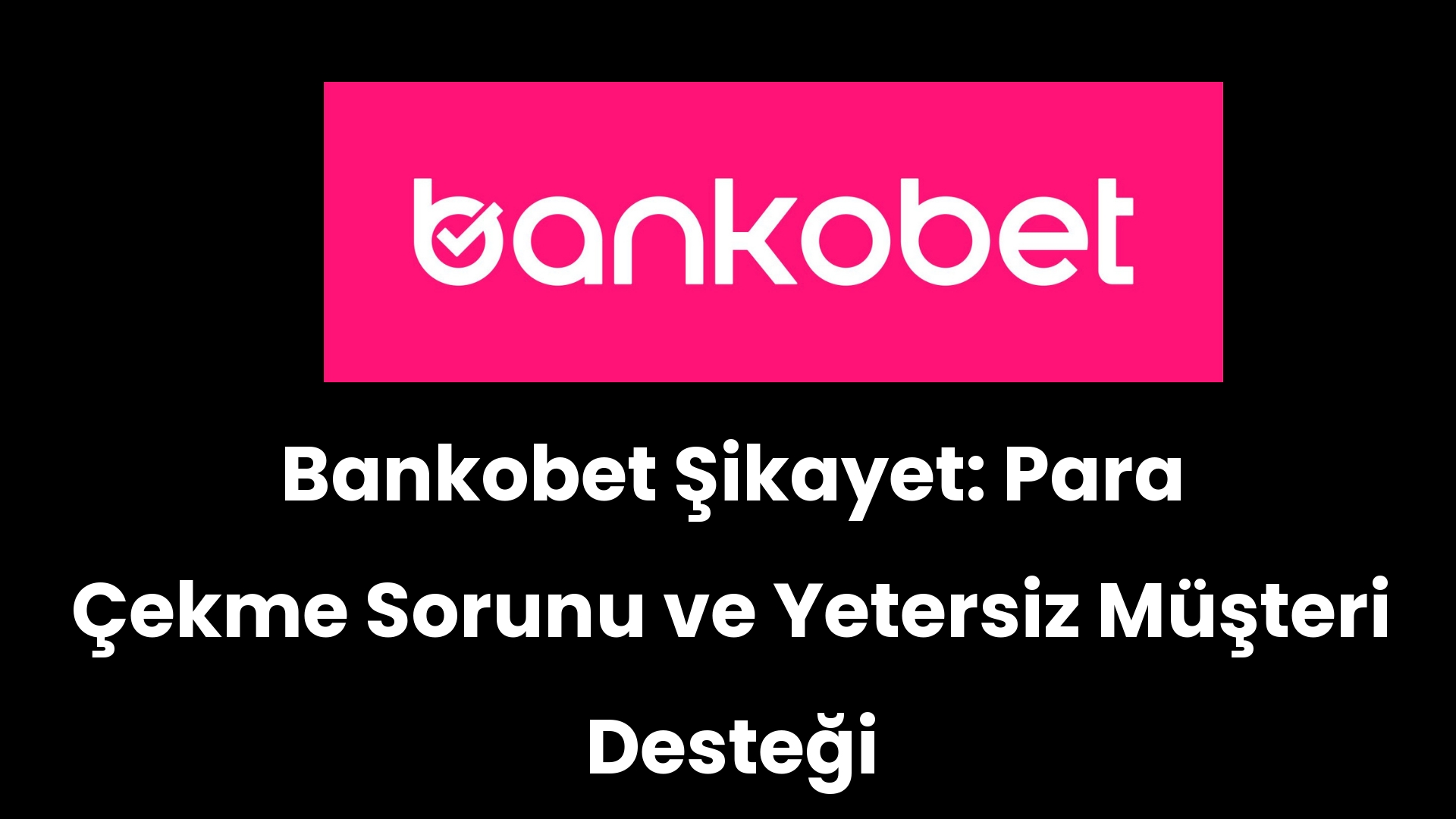 bankobet sikayet para cekme sorunu ve yetersiz musteri destegi 67 2