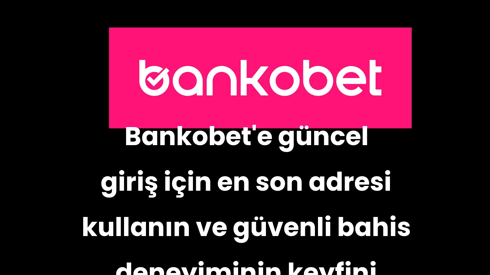 bankobete guncel giris icin en son adresi kullanin ve guvenli bahis deneyiminin keyfini cikarin 62 8